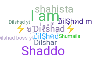 Nama panggilan - Dilshad