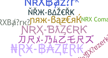 Nama panggilan - NRXBazerk