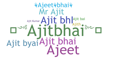 Nama panggilan - Ajitbhai
