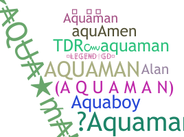 Nama panggilan - Aquaman