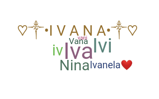 Nama panggilan - Ivana