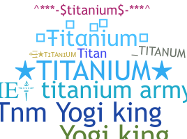 Nama panggilan - Titanium