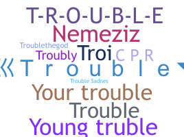 Nama panggilan - Trouble