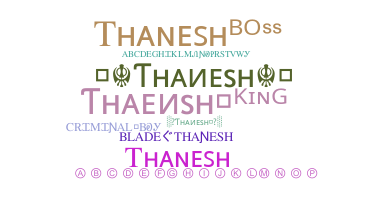 Nama panggilan - Thanesh