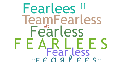 Nama panggilan - Fearlees