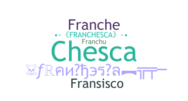 Nama panggilan - Franchesca