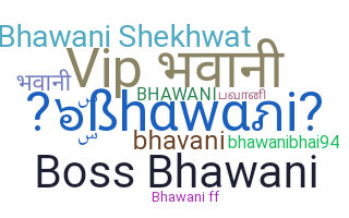 Nama panggilan - Bhawani