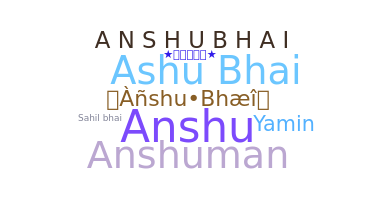 Nama panggilan - Anshubhai
