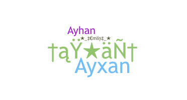 Nama panggilan - Ayxan