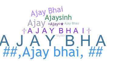 Nama panggilan - Ajaybhai