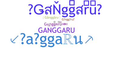 Nama panggilan - Ganggaru