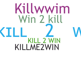 Nama panggilan - Kill2Win