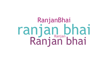 Nama panggilan - Ranjanbhai