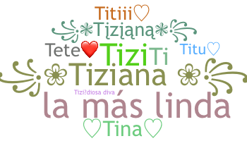 Nama panggilan - Tiziana