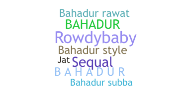 Nama panggilan - Bahadur