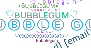Nama panggilan - bubblegum