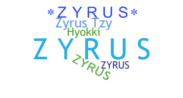 Nama panggilan - Zyrus