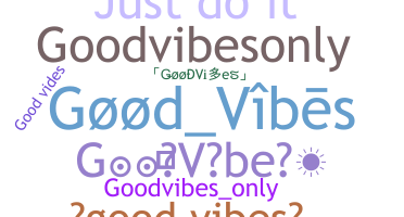 Nama panggilan - GoodVibes